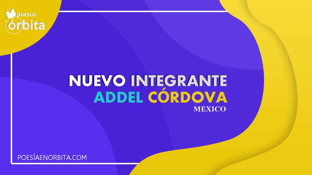 Bienvenido, Addel Córdova/ Nuevo&nbsp;escritor