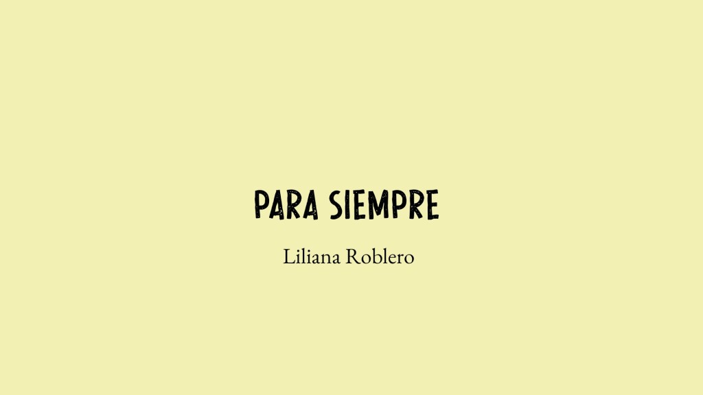 Para siempre- Liliana&nbsp;Roblero